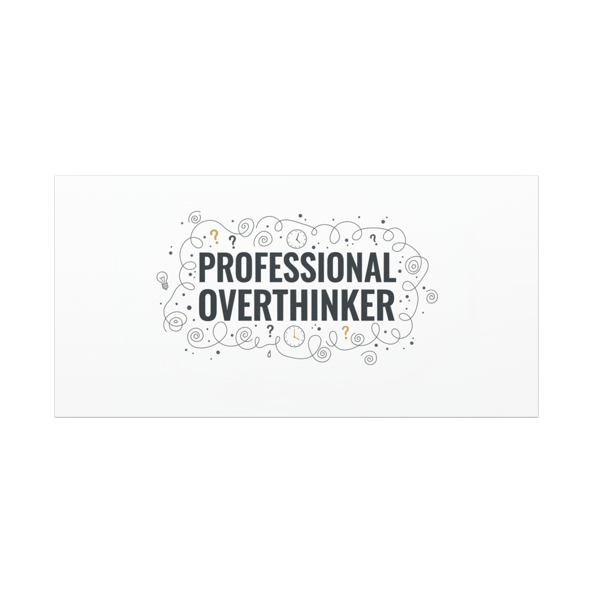 Professional Overthinker Canvas | Sarcastic Quote, Self-Deprecating Humor