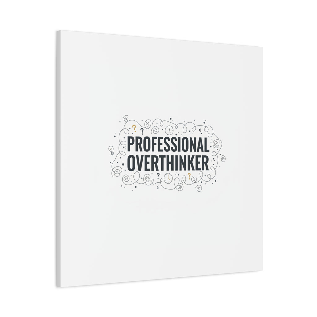 Professional Overthinker Canvas | Sarcastic Quote, Self-Deprecating Humor