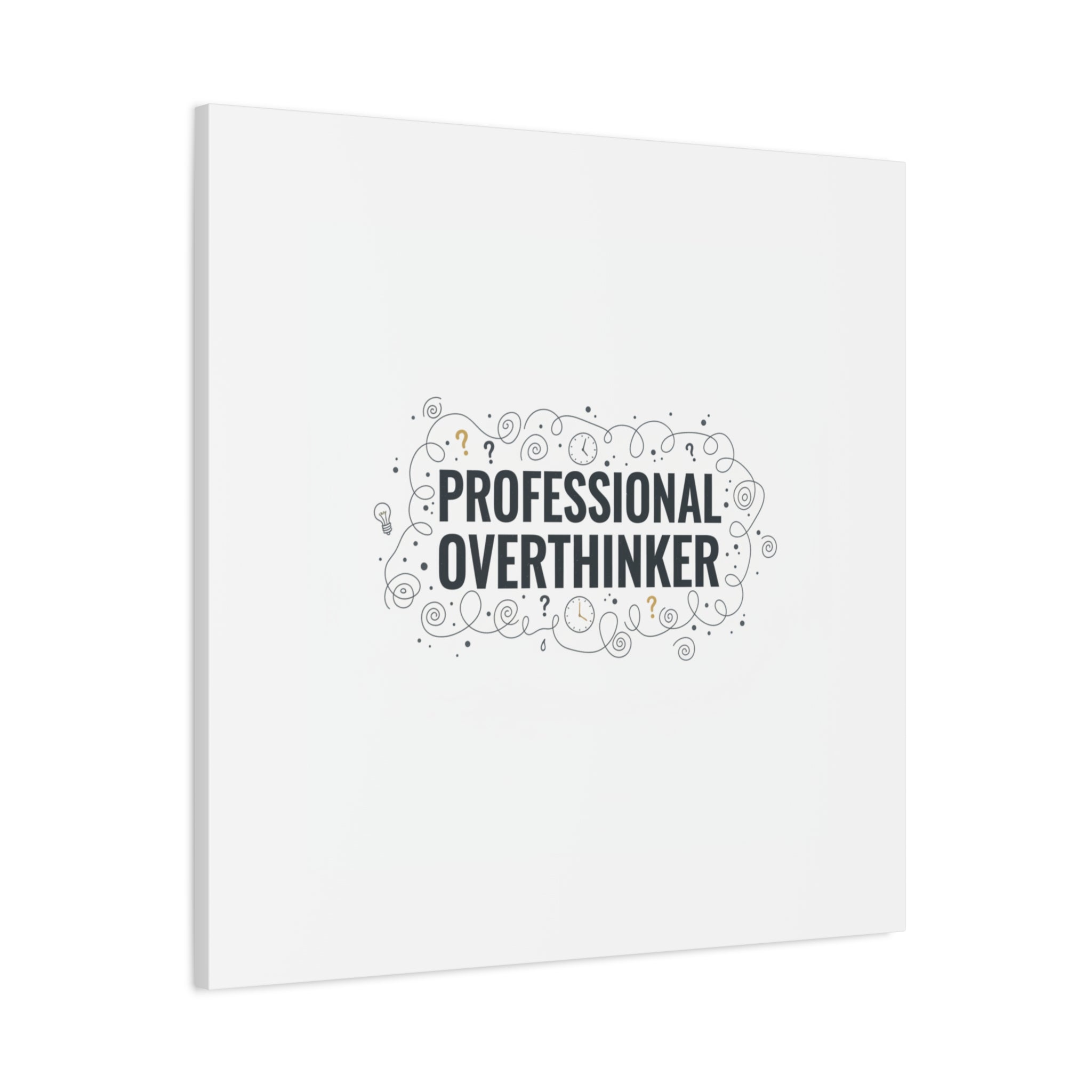 Professional Overthinker Canvas | Sarcastic Quote, Self-Deprecating Humor