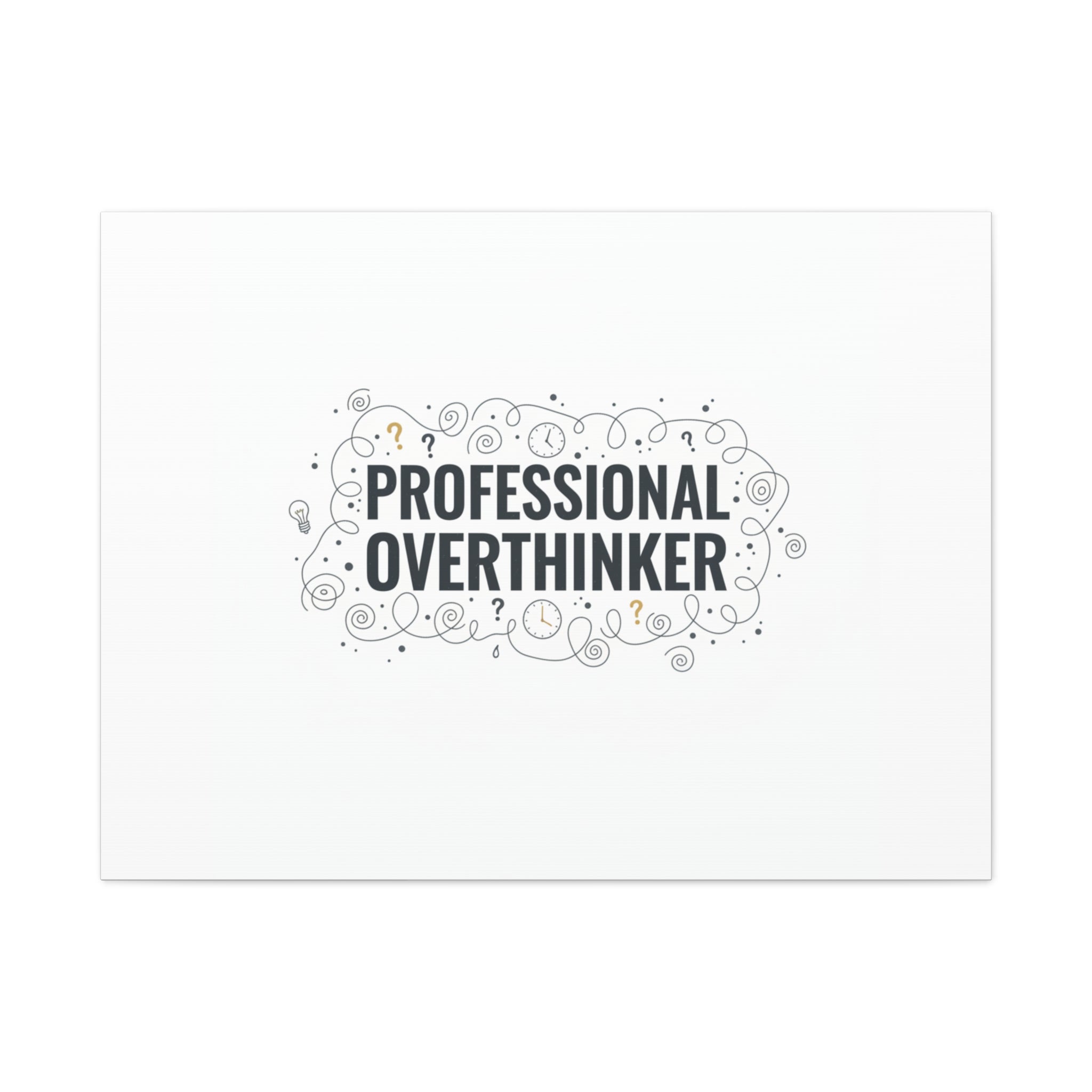 Professional Overthinker Canvas | Sarcastic Quote, Self-Deprecating Humor