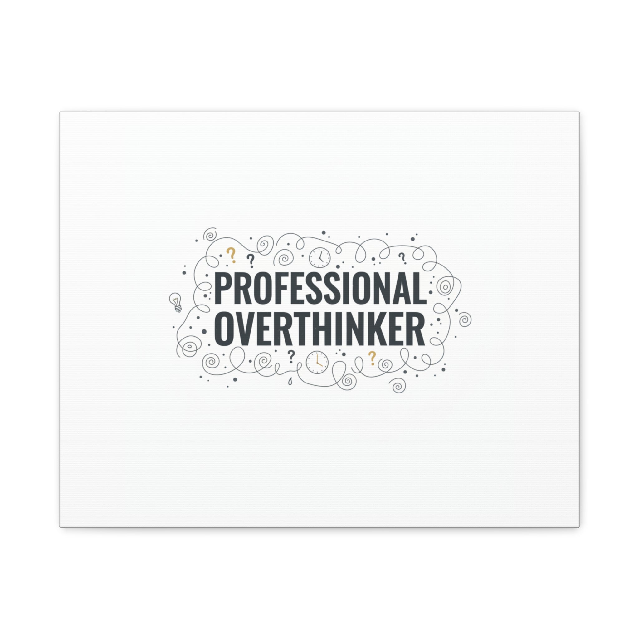 Professional Overthinker Canvas | Sarcastic Quote, Self-Deprecating Humor
