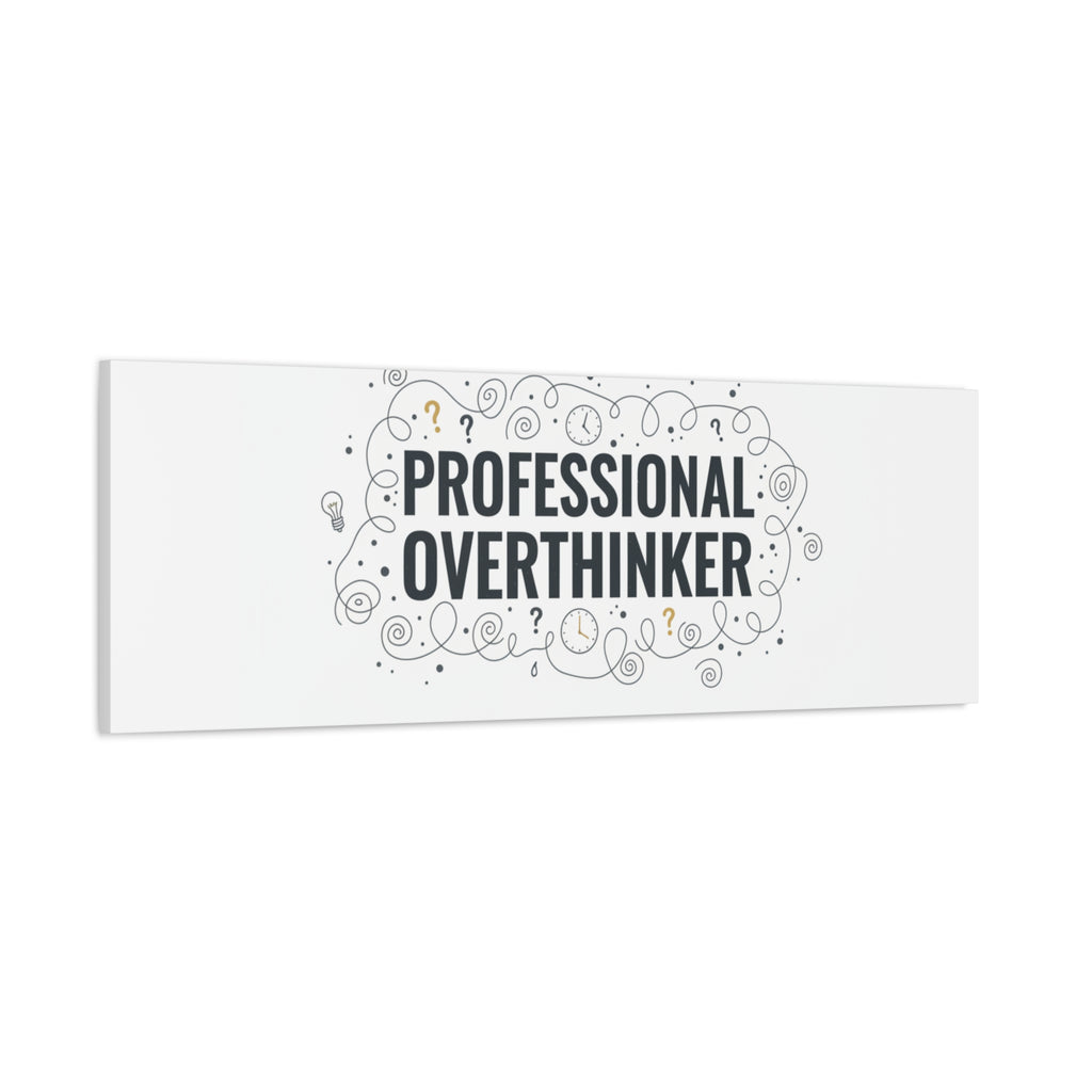 Professional Overthinker Canvas | Sarcastic Quote, Self-Deprecating Humor