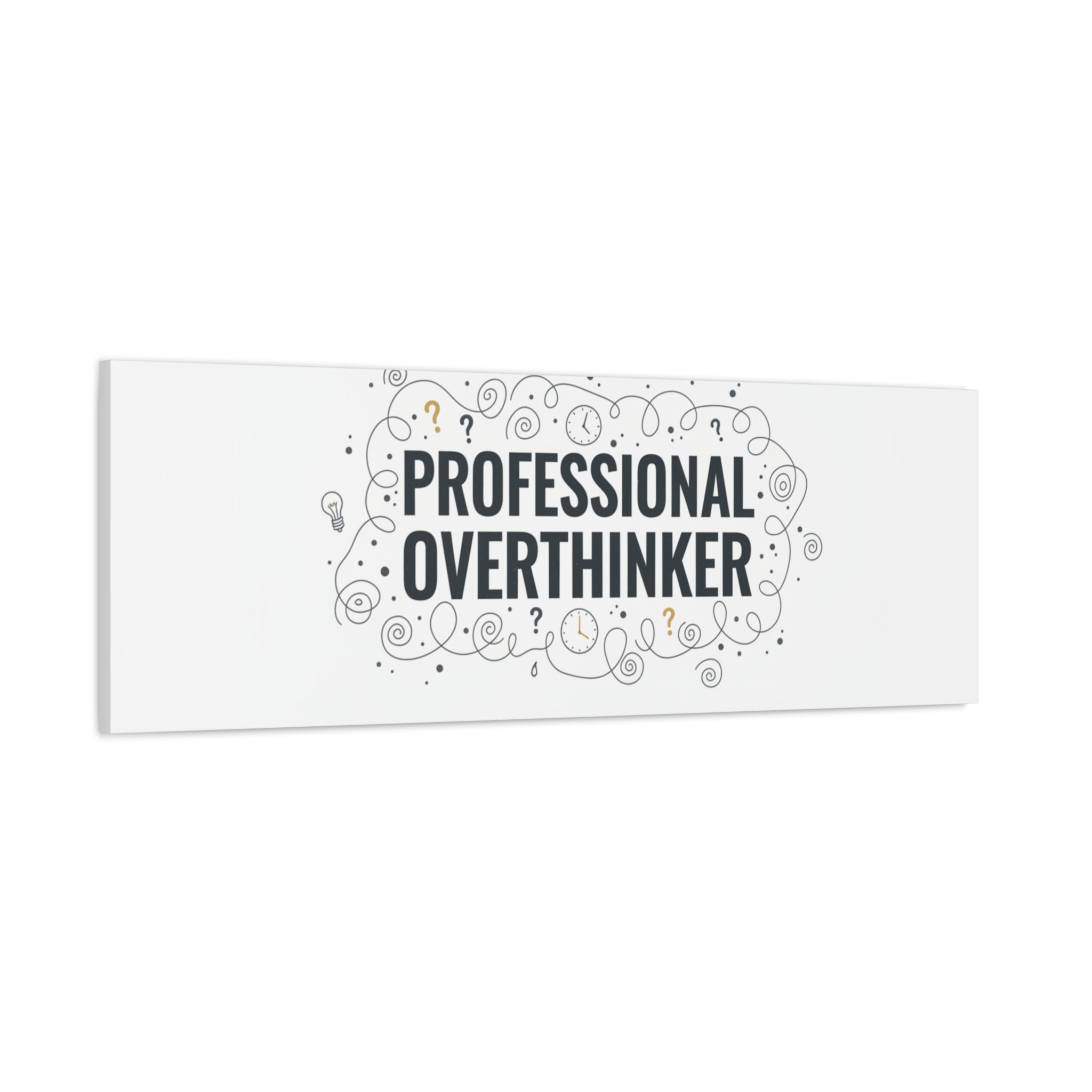 Professional Overthinker Canvas | Sarcastic Quote, Self-Deprecating Humor