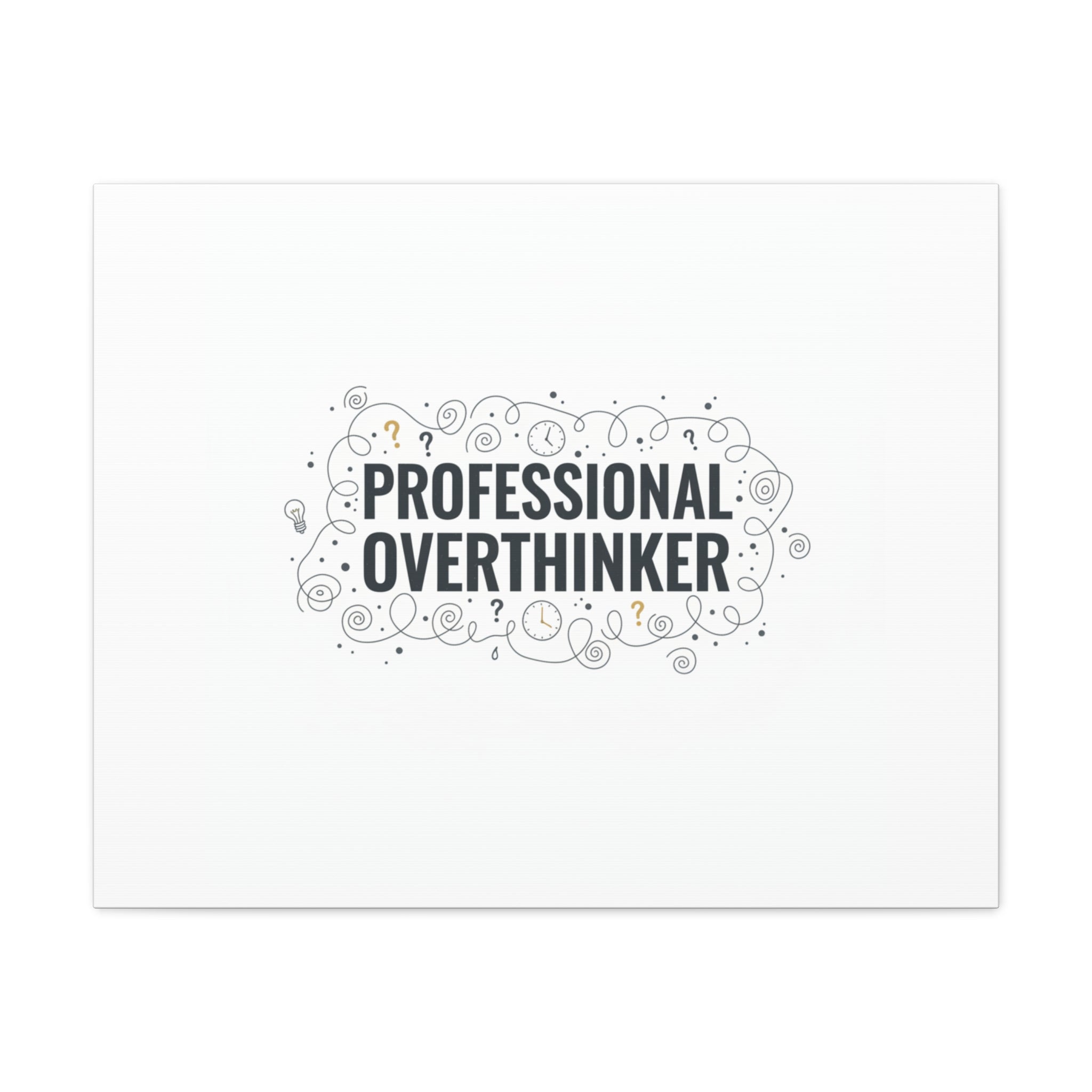 Professional Overthinker Canvas | Sarcastic Quote, Self-Deprecating Humor