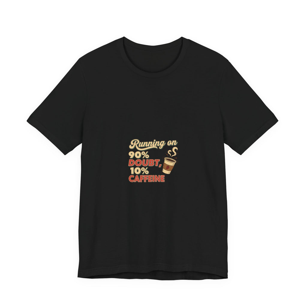 Running on 90% Doubt 10% Caffeine Tee | Sarcastic Shirt, Introvert Quote