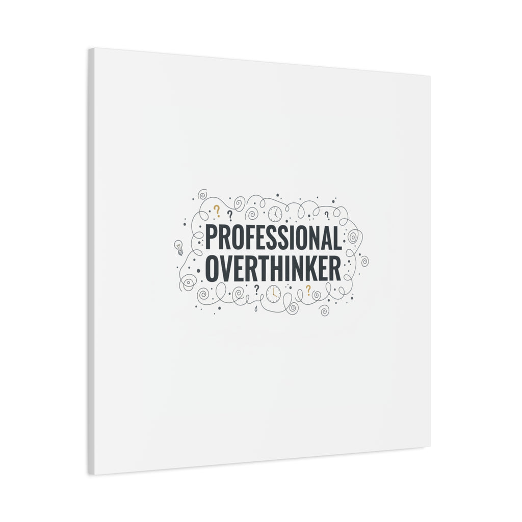 Professional Overthinker Canvas | Sarcastic Quote, Self-Deprecating Humor