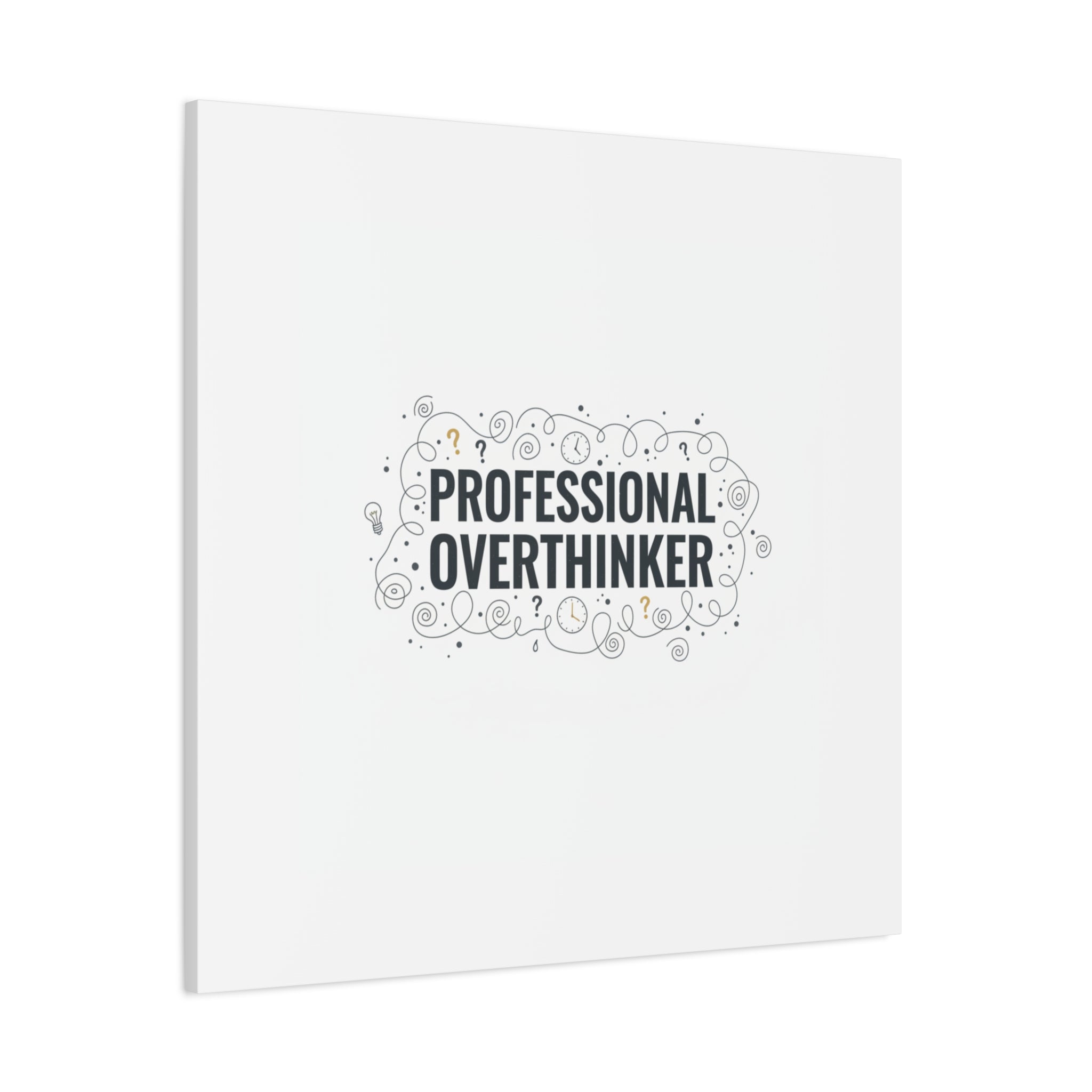 Professional Overthinker Canvas | Sarcastic Quote, Self-Deprecating Humor