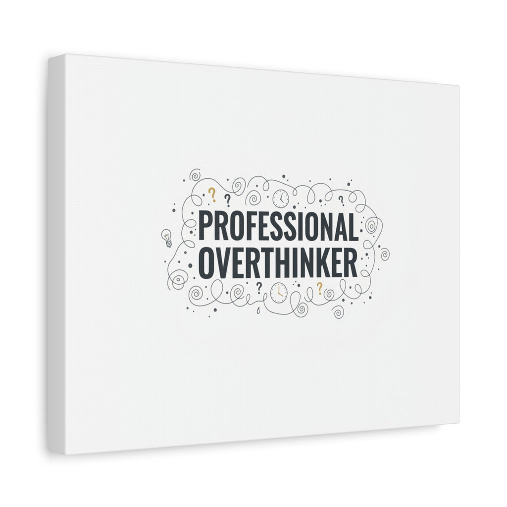 Professional Overthinker Canvas | Sarcastic Quote, Self-Deprecating Humor