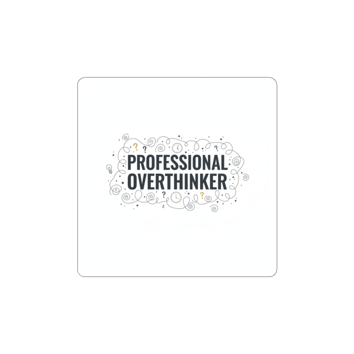 Professional Overthinker Kiss-Cut Stickers | Sarcastic Self-Deprecating Quote