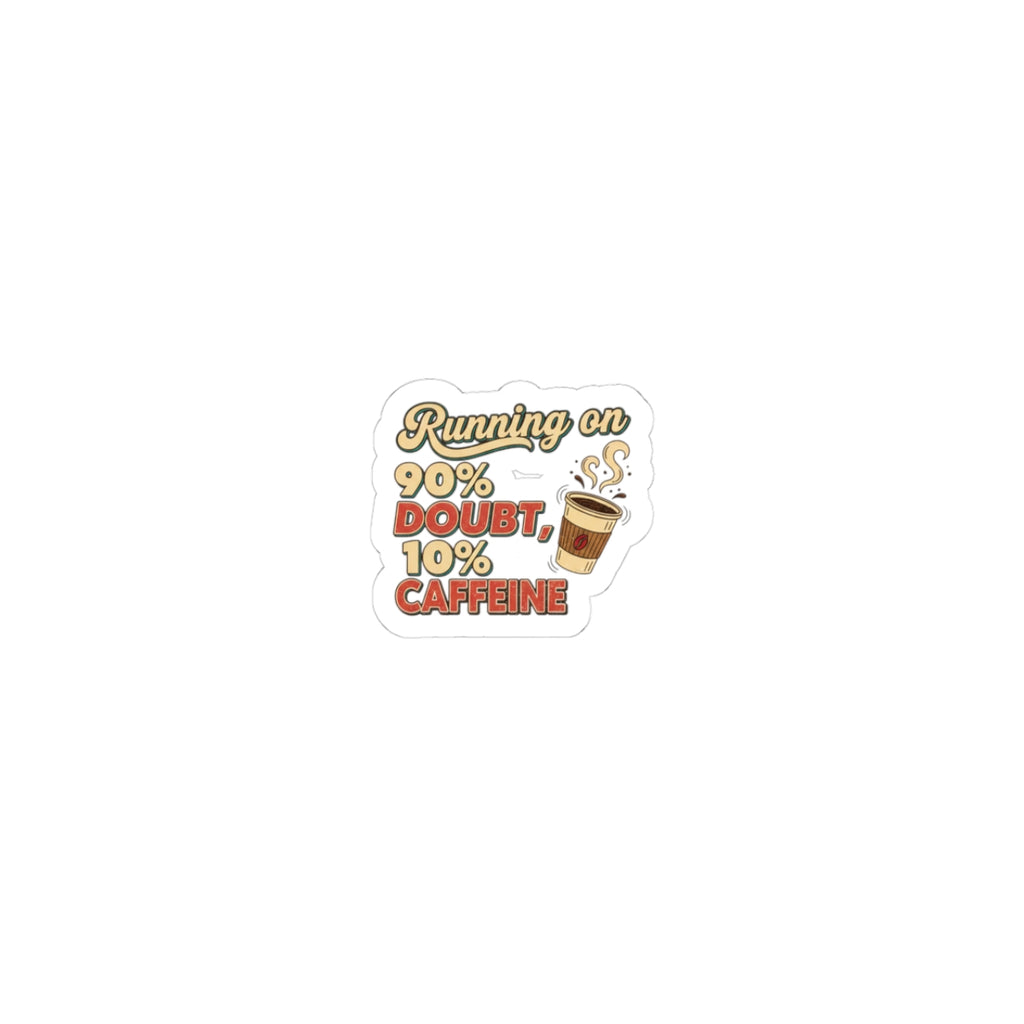Running on 90% Doubt 10% Caffeine Sticker | Sarcastic, Self-Deprecating Humor
