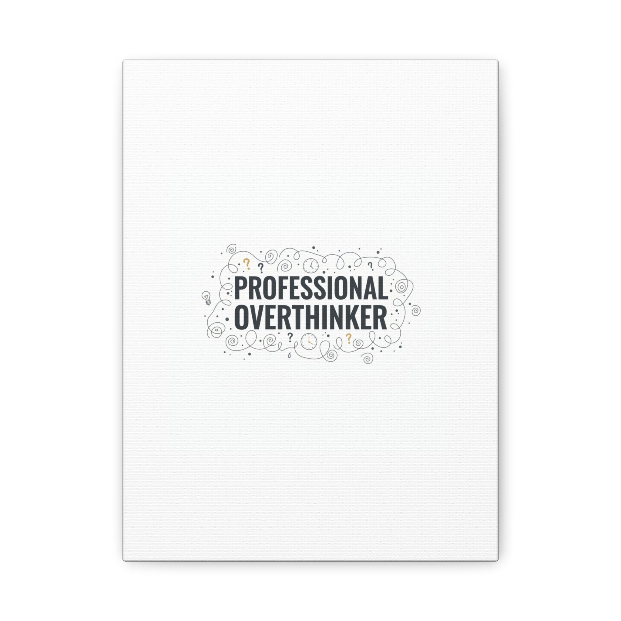 Professional Overthinker Canvas | Sarcastic Quote, Self-Deprecating Humor