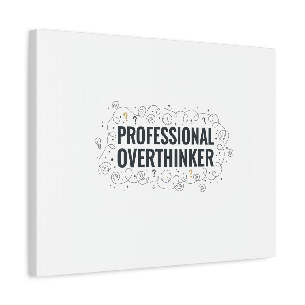 Professional Overthinker Canvas | Sarcastic Quote, Self-Deprecating Humor