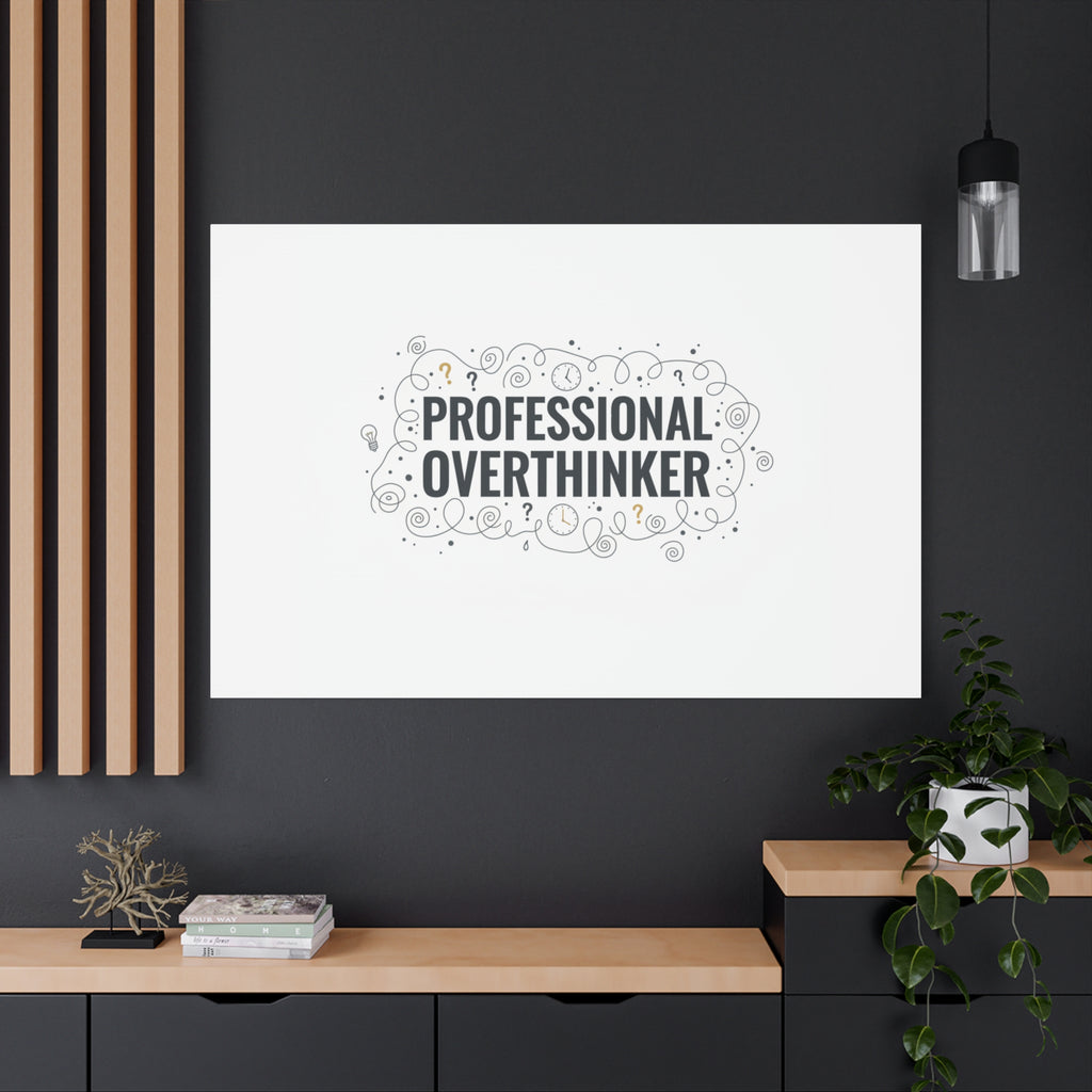 Professional Overthinker Canvas | Sarcastic Quote, Self-Deprecating Humor
