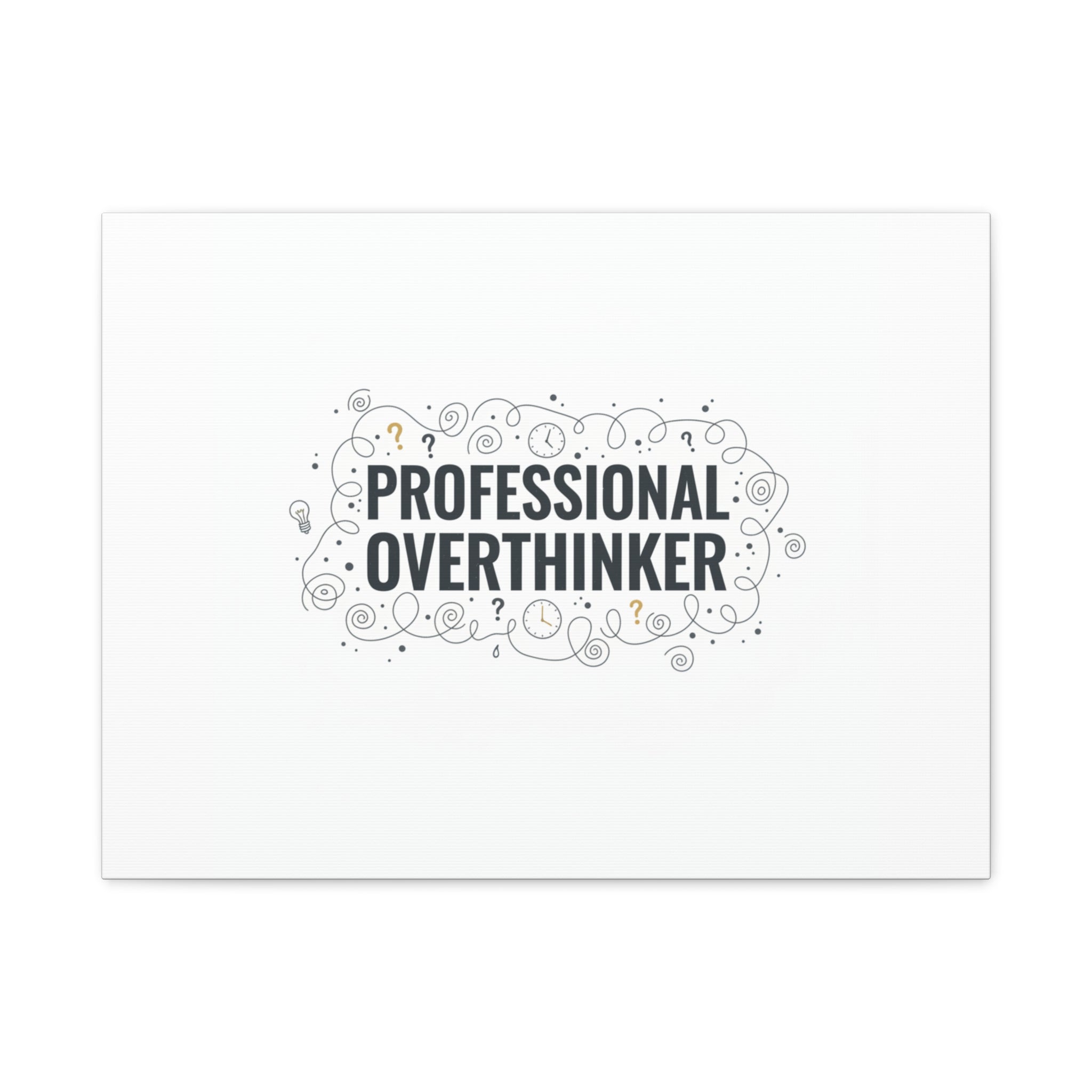 Professional Overthinker Canvas | Sarcastic Quote, Self-Deprecating Humor