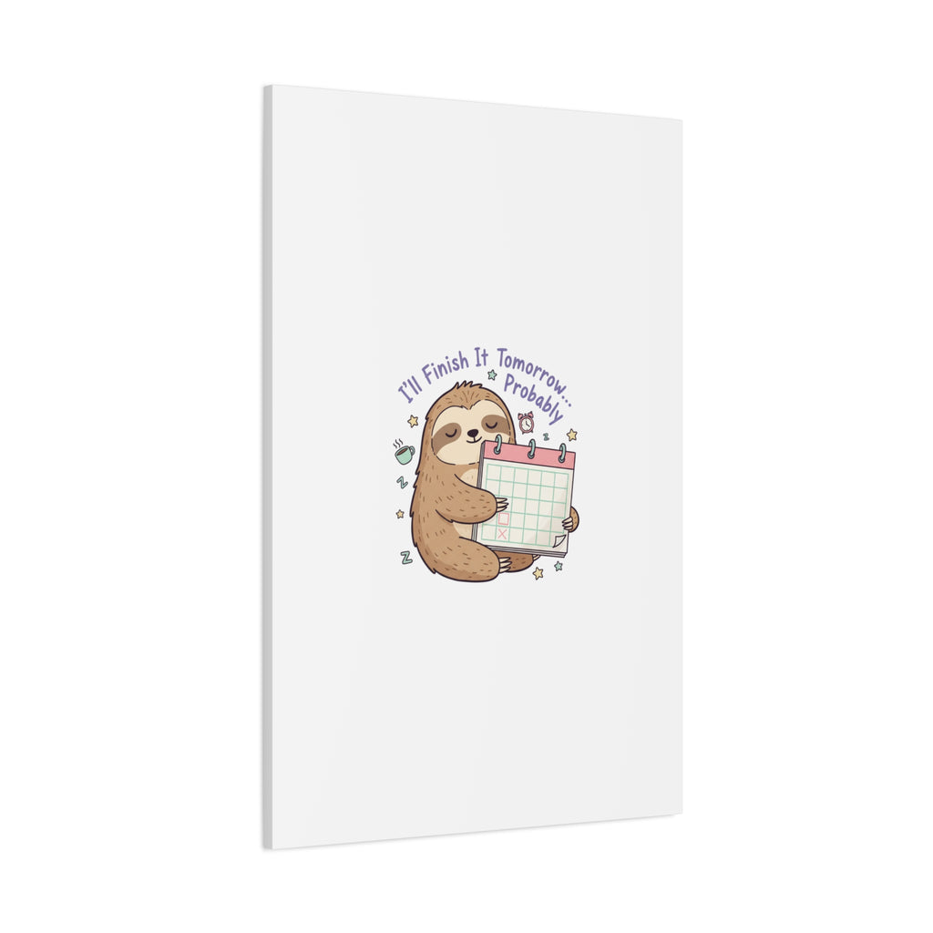 "I'll Finish It Tomorrow" Sloth Canvas | Sarcastic Self-Deprecating Quote