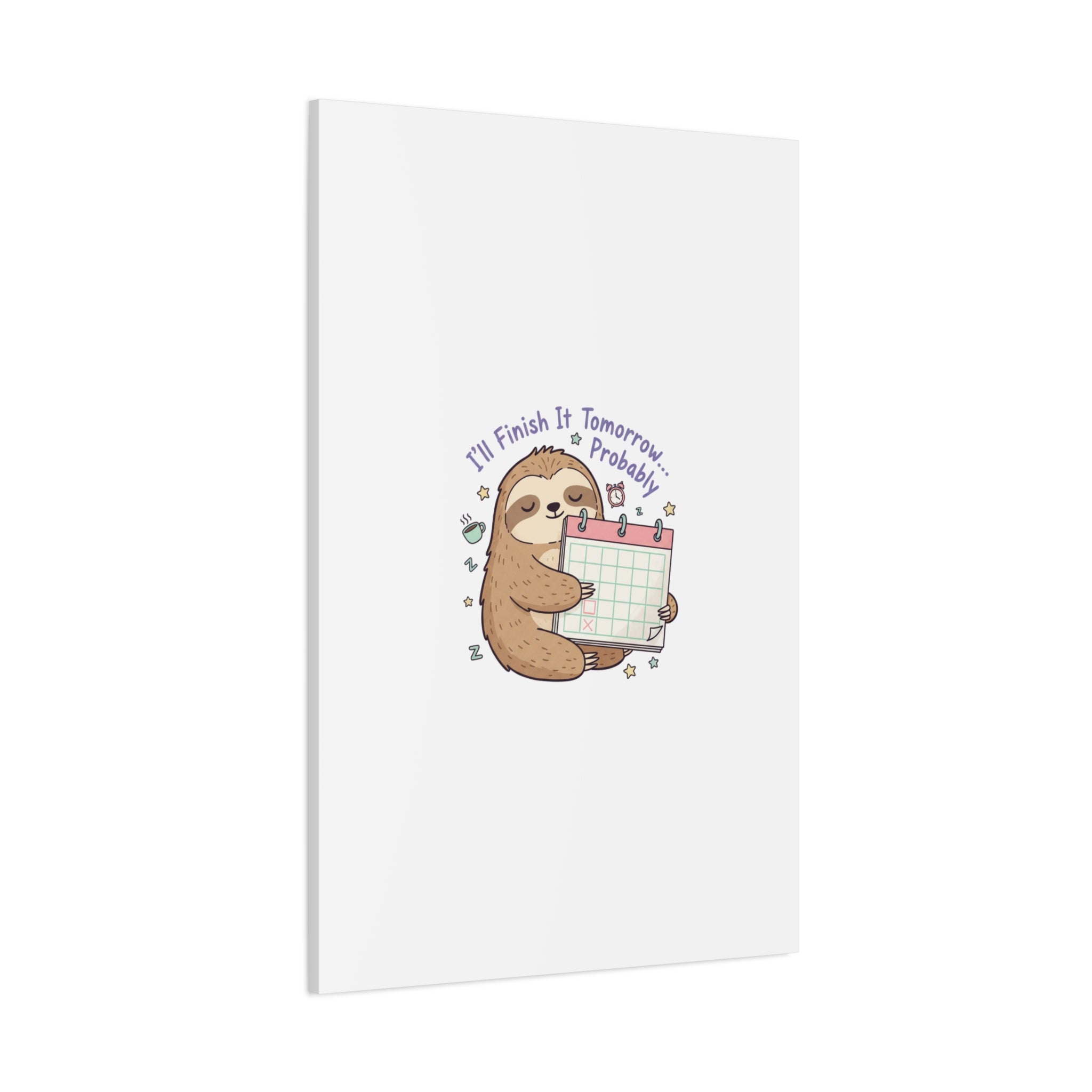 "I'll Finish It Tomorrow" Sloth Canvas | Sarcastic Self-Deprecating Quote