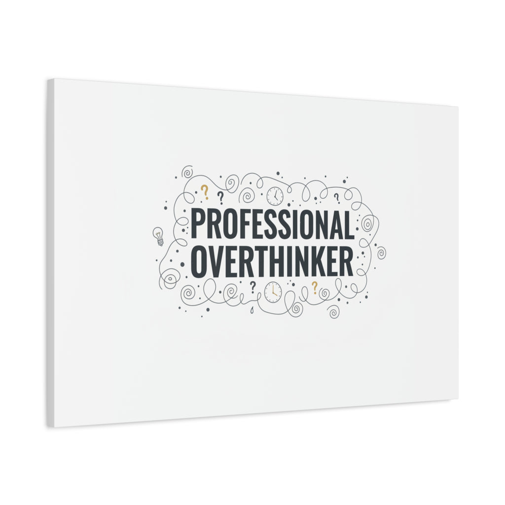 Professional Overthinker Canvas | Sarcastic Quote, Self-Deprecating Humor