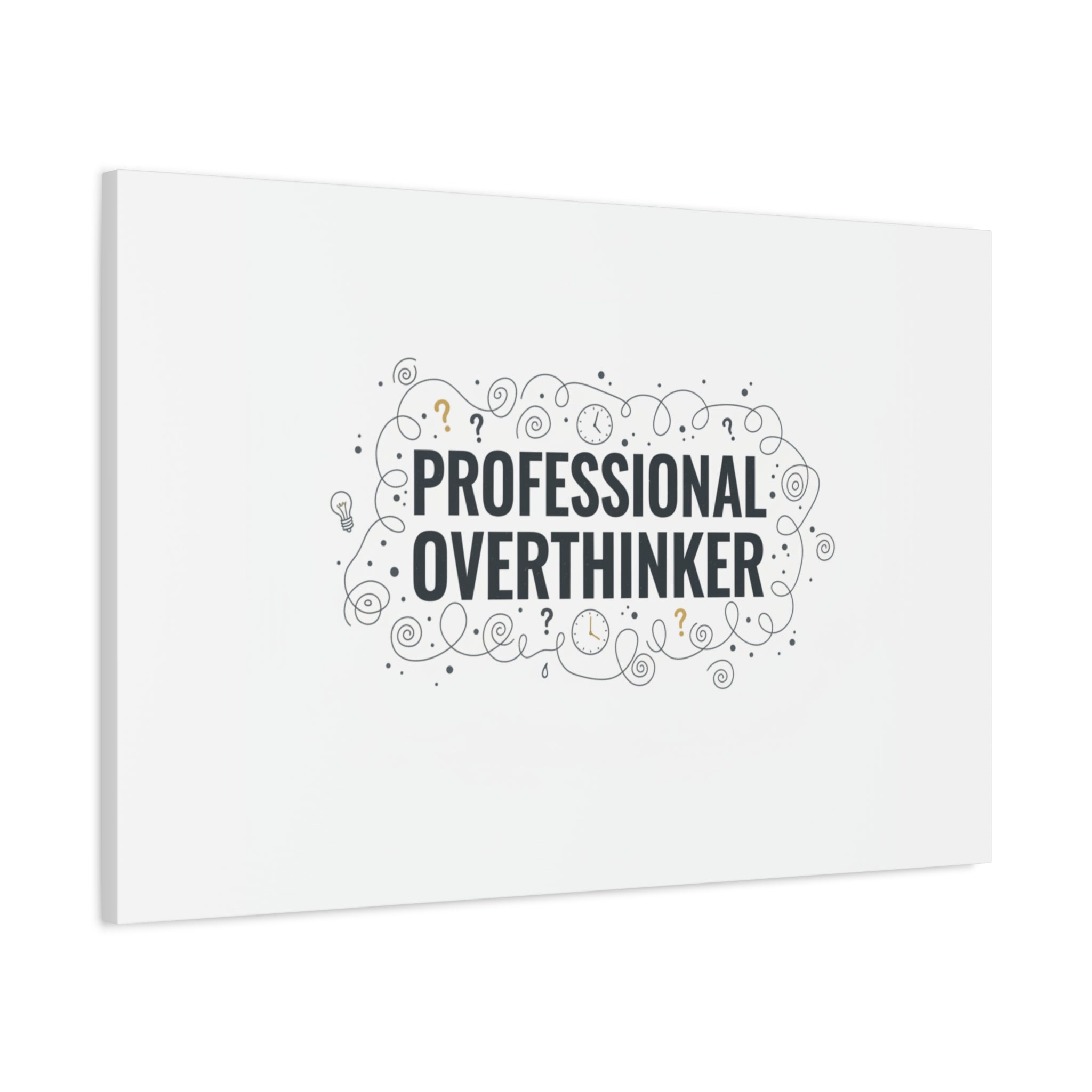 Professional Overthinker Canvas | Sarcastic Quote, Self-Deprecating Humor