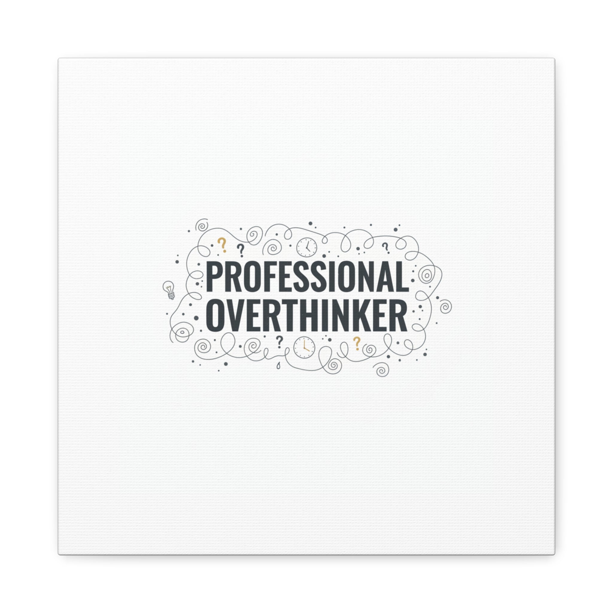 Professional Overthinker Canvas | Sarcastic Quote, Self-Deprecating Humor