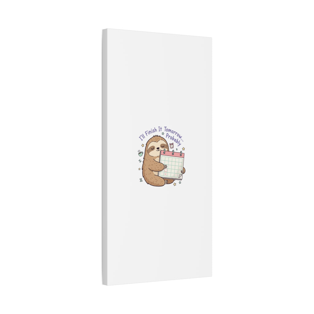 "I'll Finish It Tomorrow" Sloth Canvas | Sarcastic Self-Deprecating Quote