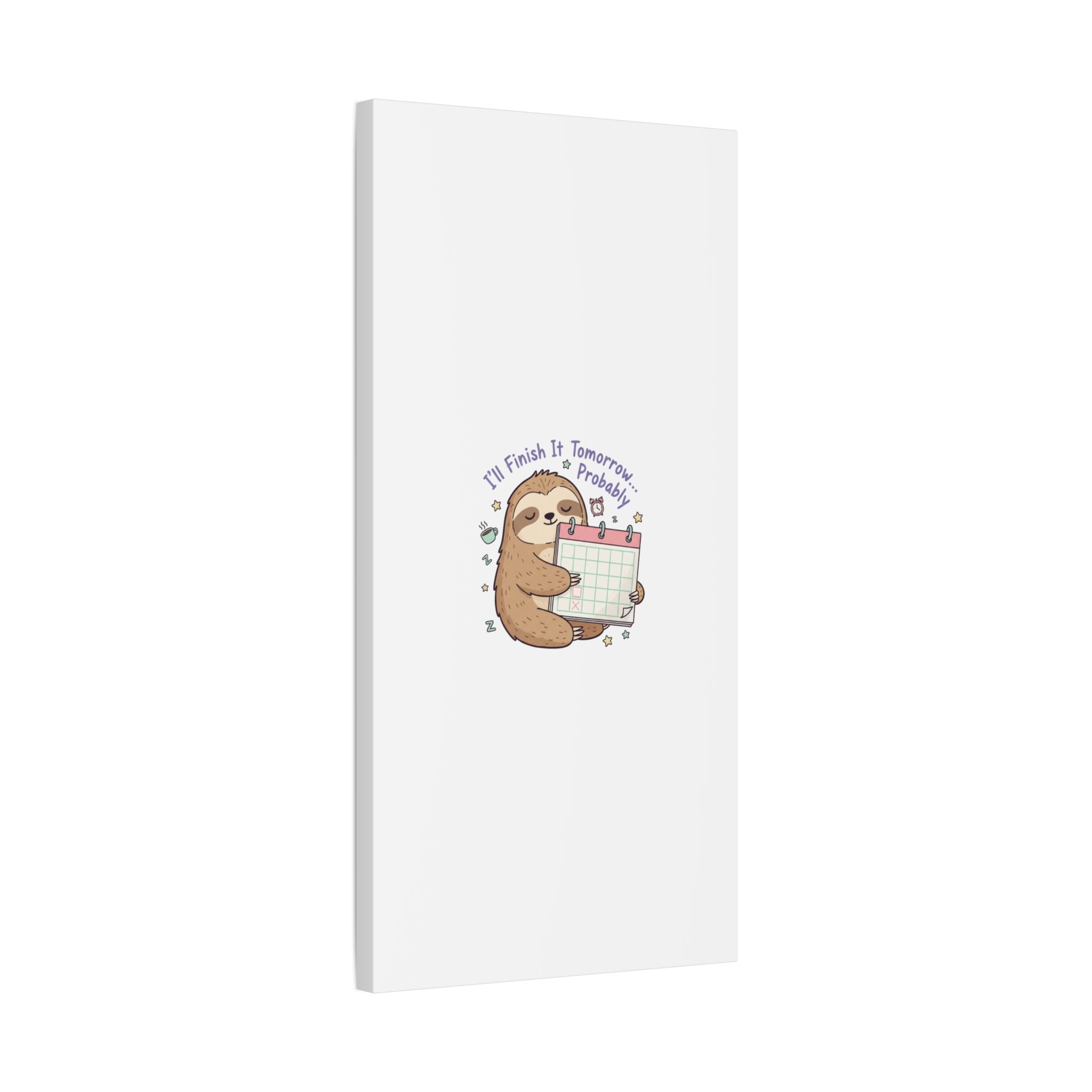 "I'll Finish It Tomorrow" Sloth Canvas | Sarcastic Self-Deprecating Quote