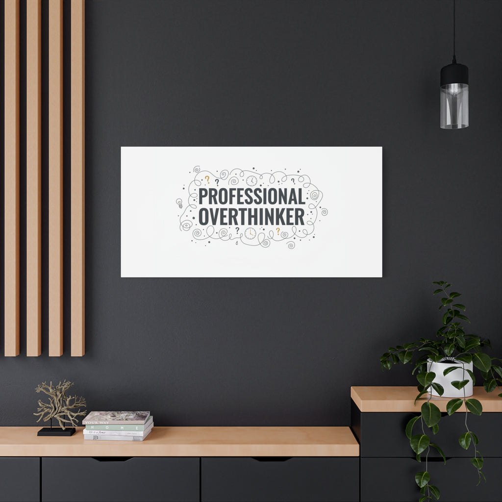 Professional Overthinker Canvas | Sarcastic Quote, Self-Deprecating Humor