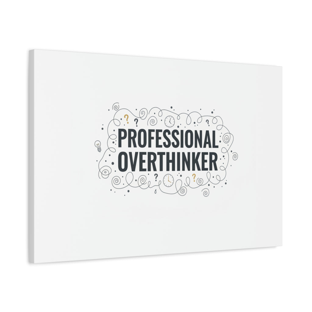 Professional Overthinker Canvas | Sarcastic Quote, Self-Deprecating Humor