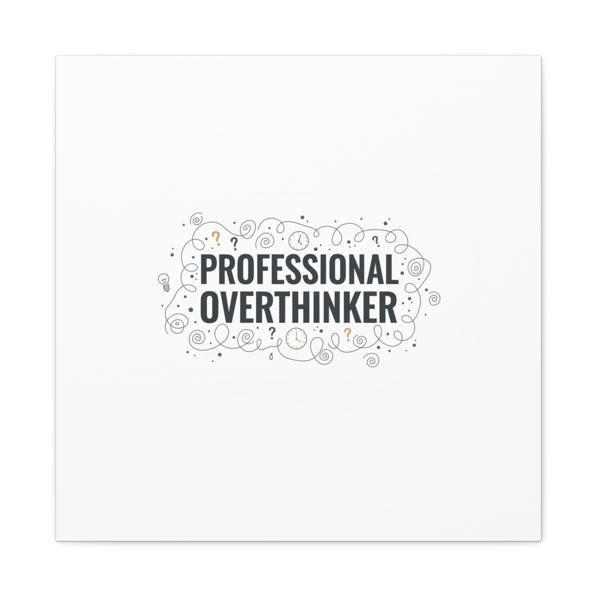 Professional Overthinker Canvas | Sarcastic Quote, Self-Deprecating Humor
