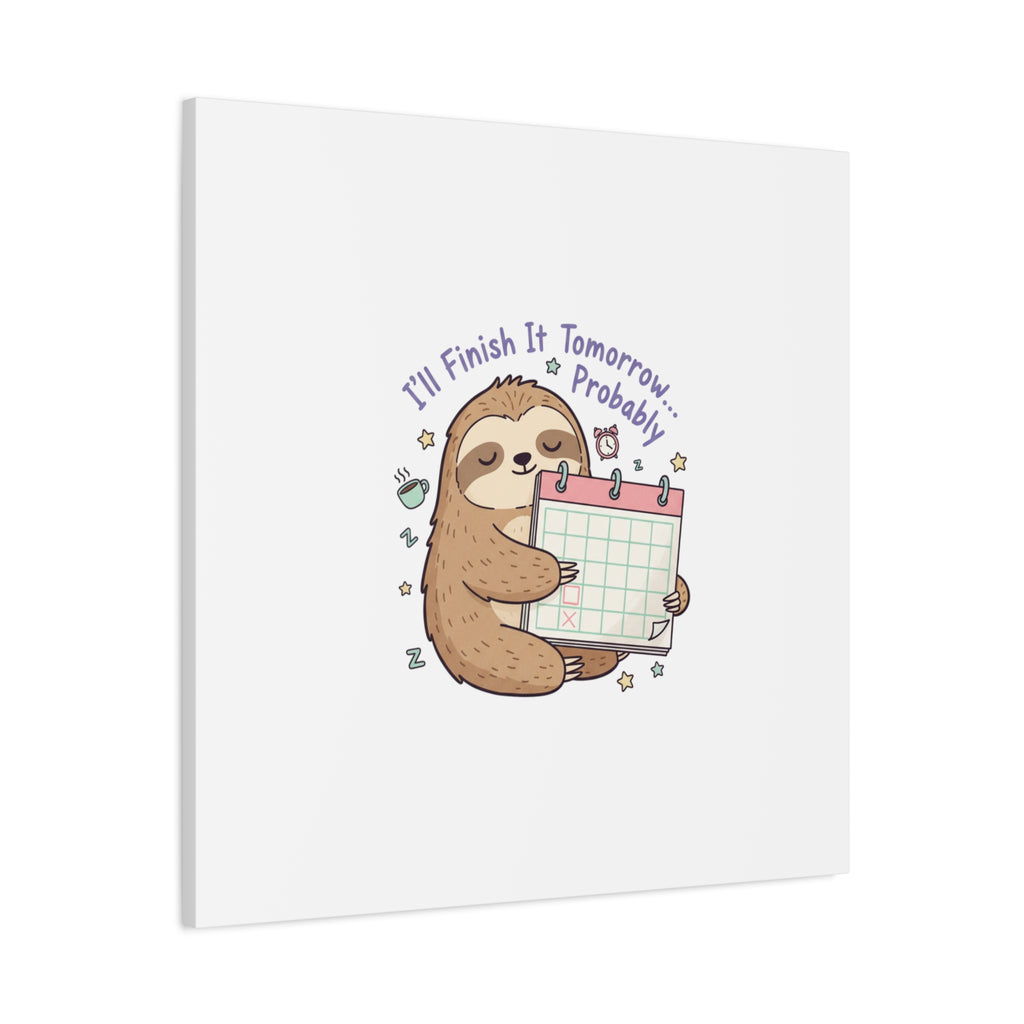 "I'll Finish It Tomorrow" Sloth Canvas | Sarcastic Self-Deprecating Quote