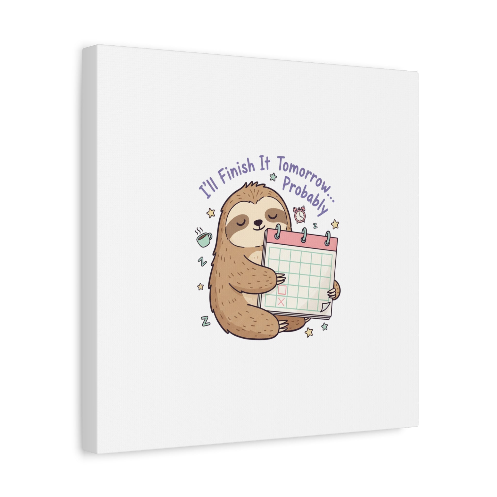 "I'll Finish It Tomorrow" Sloth Canvas | Sarcastic Self-Deprecating Quote