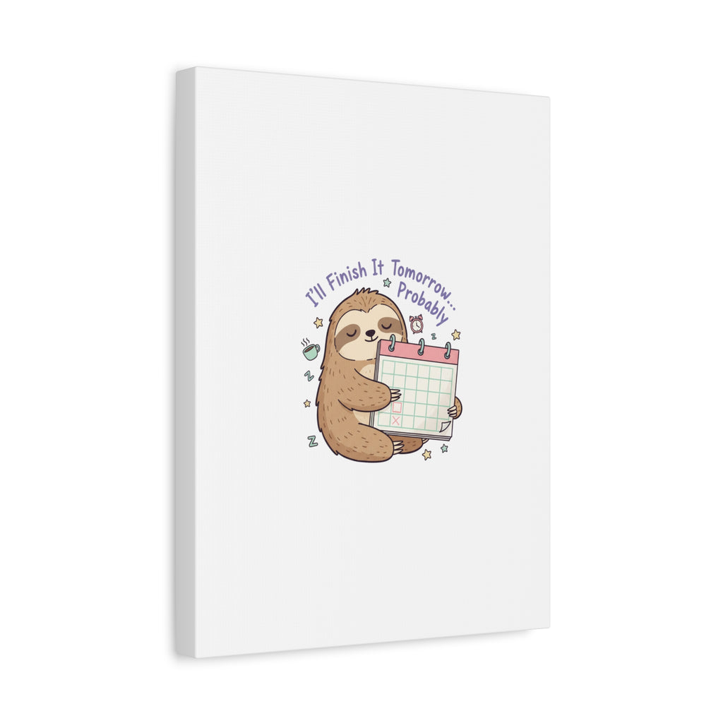 "I'll Finish It Tomorrow" Sloth Canvas | Sarcastic Self-Deprecating Quote