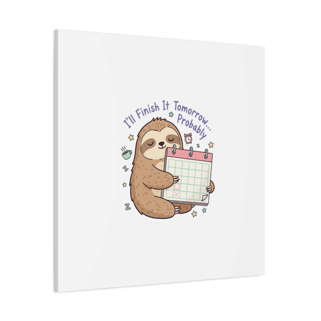 "I'll Finish It Tomorrow" Sloth Canvas | Sarcastic Self-Deprecating Quote