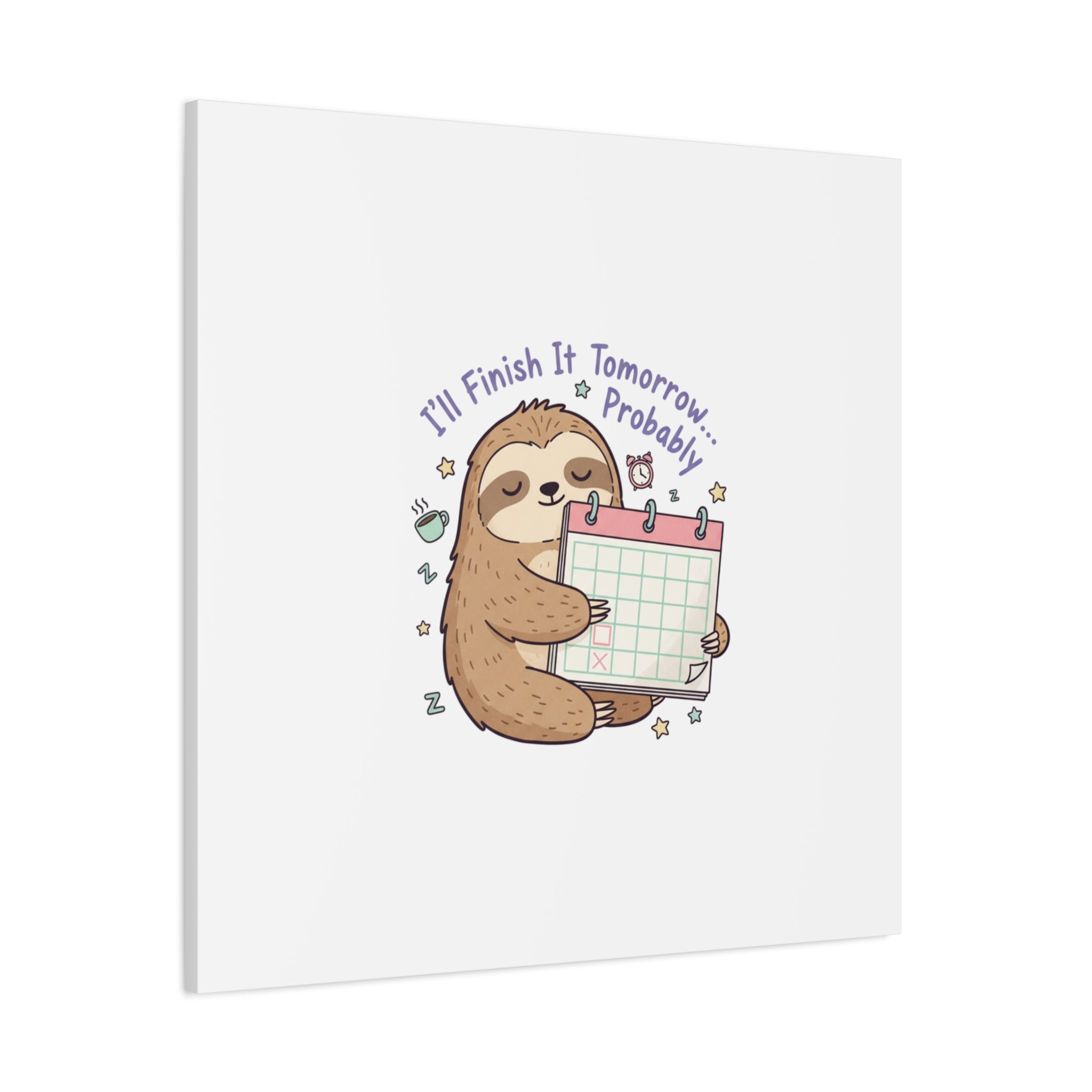 "I'll Finish It Tomorrow" Sloth Canvas | Sarcastic Self-Deprecating Quote